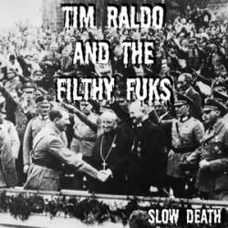 Tim Raldo And The Filthy Fuks : Slow Death